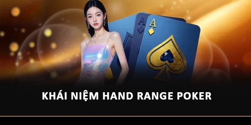 Khái niệm hand range Poker